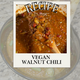 Vegan Walnut Chili